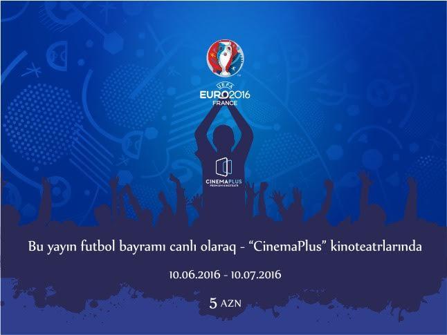 EURO 2016  CinemaPlus-da canlı yayımlanacaq 