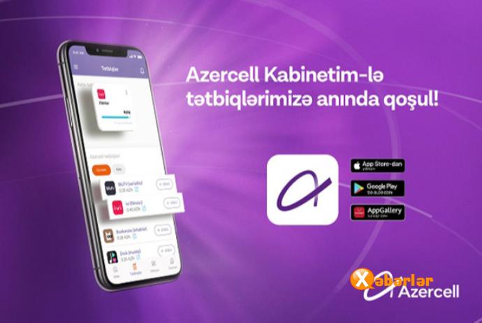 "Azercell" mobil tətbiqləri artıq “Kabinetim”də!