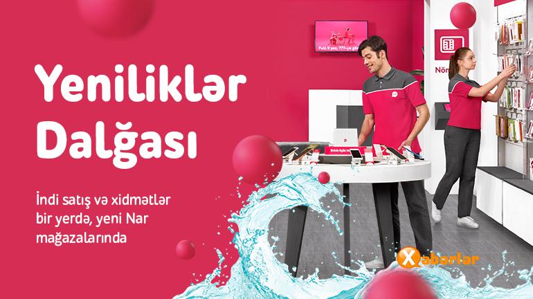“Nar” paytaxt və regionlarda yenilənmiş xidmət mərkəzlərini təqdim  edir