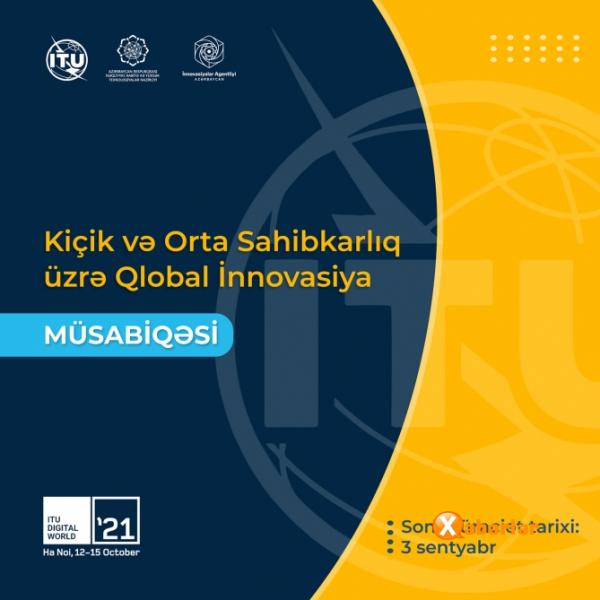 Kiçik və Orta Sahibkarlıq üzrə Qlobal İnnovasiya – “ITU Digital World Awards” müsabiqəsi keçiriləcək