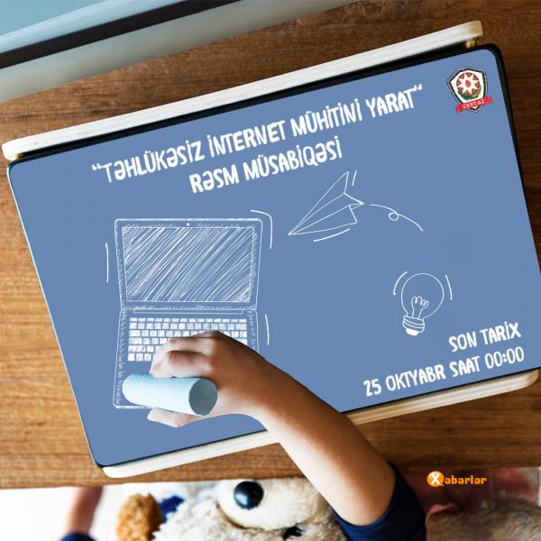 Uşaqlar üçün “Təhlükəsiz internet mühitini yarat” adlı rəsm müsabiqəsi elan olunub