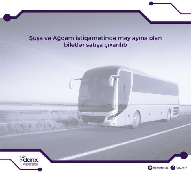 Şuşa və Ağdam istiqamətində may ayına olan biletlər satışa çıxarılıb