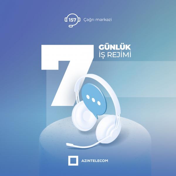 “AzInTelecom”un “157” Çağrı Mərkəzi 7 günlük iş rejiminə keçib