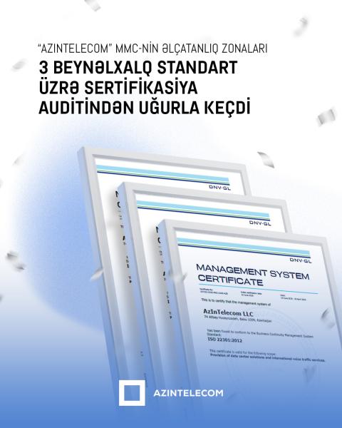 “AzInTelecom” MMC-nin Əlçatanlıq zonaları 3 beynəlxalq standart üzrə sertifikasiya auditindən uğurla keçdi   