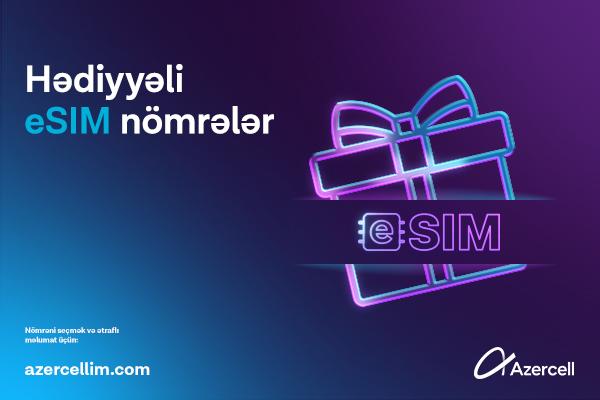 Azercell “Hədiyyəli eSİM nömrələr” kampaniyasına start verir