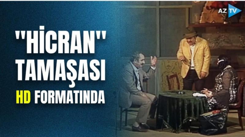 “Hicran” tamaşasını keyfiyyətli formada yayımlayacaq