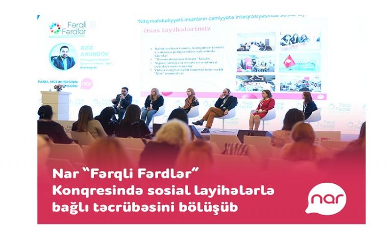 “Nar” “Fərqli Fərdlər” Konqresində sosial layihələrlə bağlı təcrübəsini bölüşüb