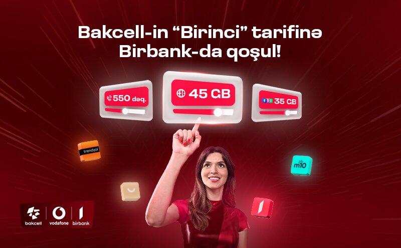 “Bakcell” “Birbank” istifadəçilərinə xüsusi üstünlüklər verən"Birinci" tarifini  təqdim edir