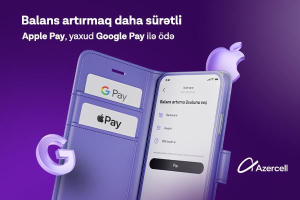 “Apple Pay” və “Google Pay” ödəniş üsulları ilk dəfə “Azercell” tətbiqində