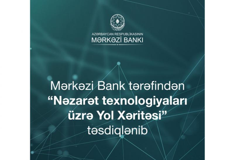 Mərkəzi Bank “Nəzarət texnologiyaları üzrə Yol Xəritəsi”ni təsdiqləyib