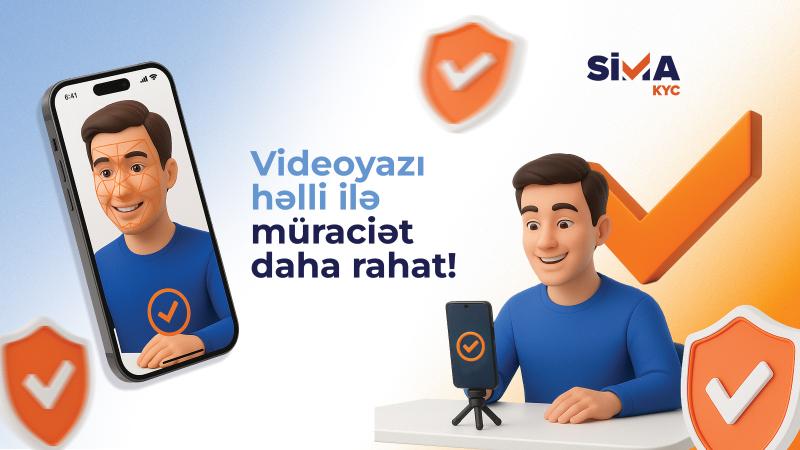 “SİMA KYC Videoyazı” həlli istifadəyə verilib