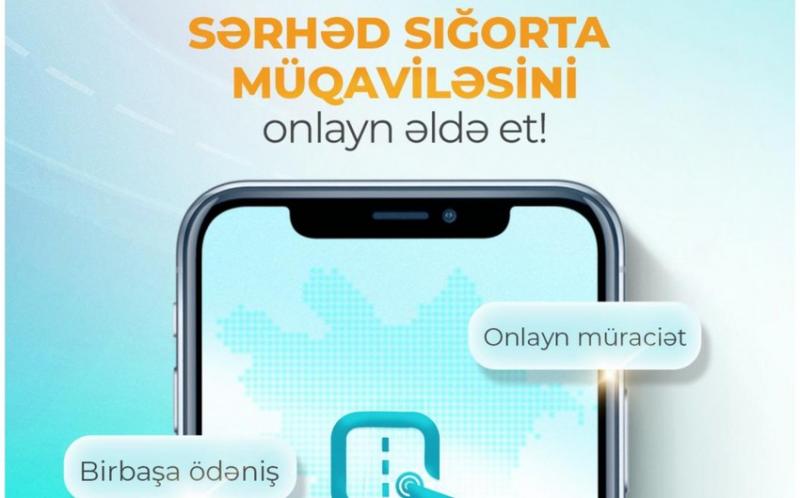 Sərhəd sığorta müqavilələrini onlayn bağlamaq mümkün olub