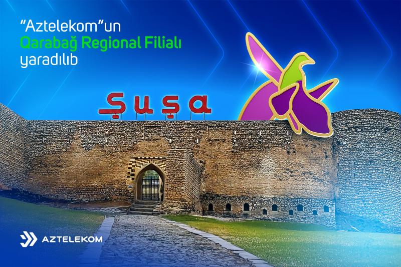 “Aztelekom”un Qarabağ Regional Filialı yaradılıb