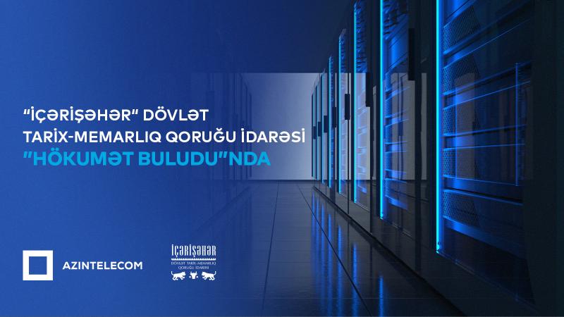“İçərişəhər” Qoruğu İdarəsi qismən İT sistemlərini “Hökumət buludu”na köçürüb