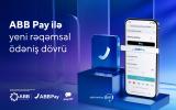 ABB Pay-lə yeni rəqəmsal ödəniş dövrü başlandı!