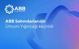 ABB Səhmdarlarının Ümumi Yığıncağı keçirilib