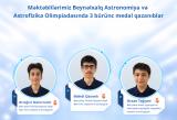 Beynəlxalq Astronomiya və Astrofizika Olimpiadasında Azərbaycan məktəbliləri 3 medal qazanıblar