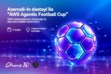 Azercell-in dəstəyi ilə “AWS Agentic Football Cup” - virtual futbol turniri keçiriləcək